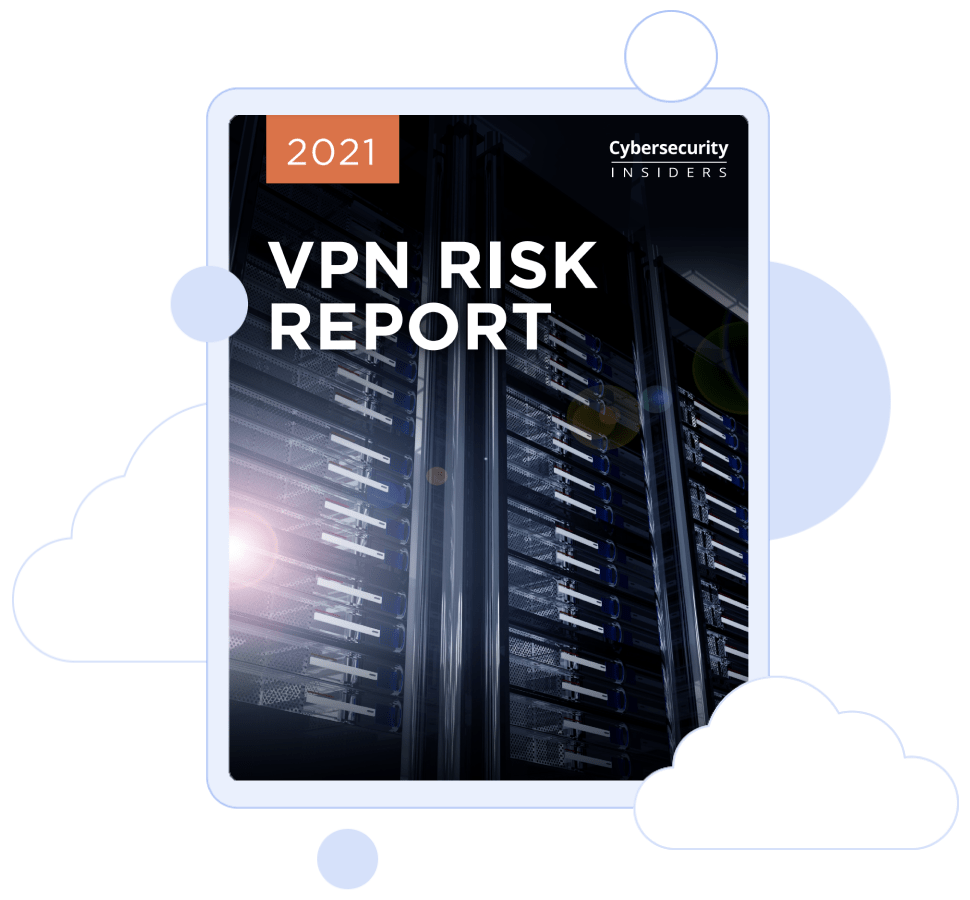 Vpn Reporting 2021 VPN Risk Report - Cybersecurity Insiders | Industry Report